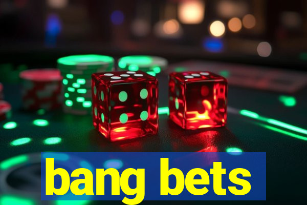 bang bets