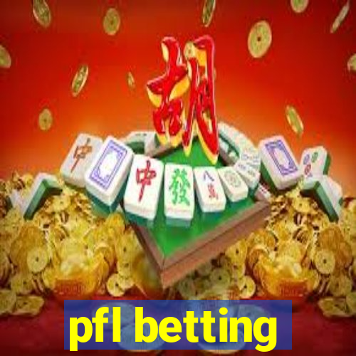 pfl betting