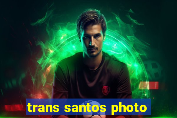 trans santos photo