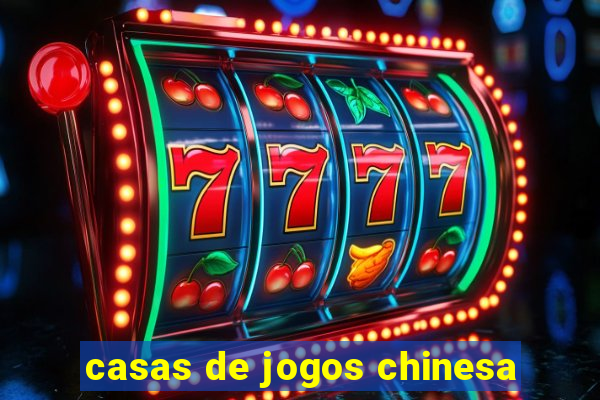 casas de jogos chinesa