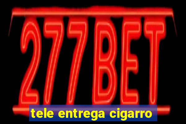 tele entrega cigarro