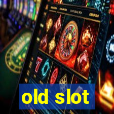 old slot