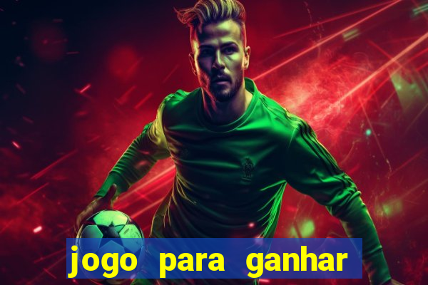 jogo para ganhar dinheiro no cadastro