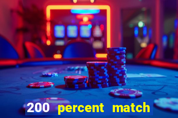 200 percent match casino bonuses