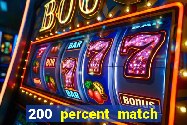 200 percent match casino bonuses