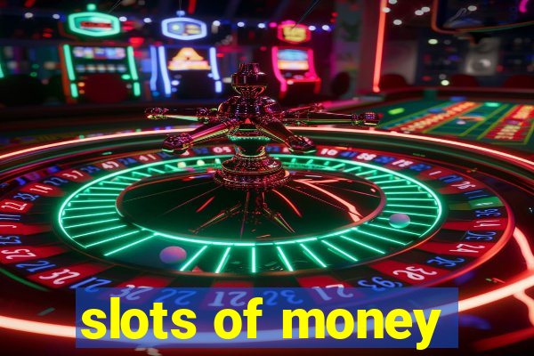 slots of money