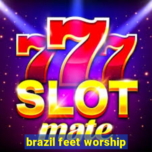 brazil feet worship