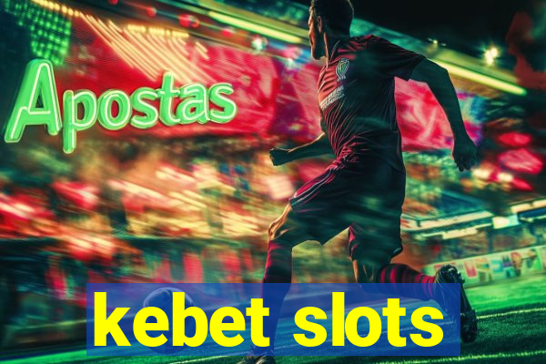 kebet slots