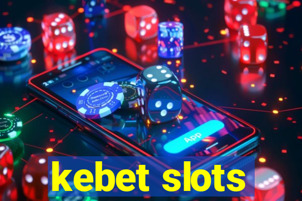 kebet slots