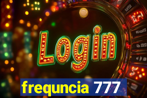 frequncia 777