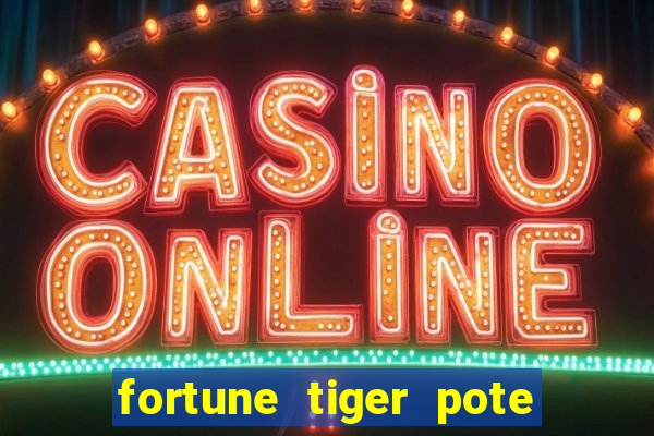 fortune tiger pote de ouro completo