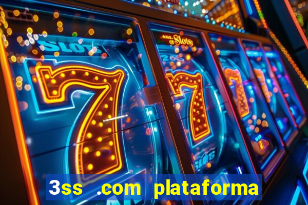 3ss .com plataforma de jogos