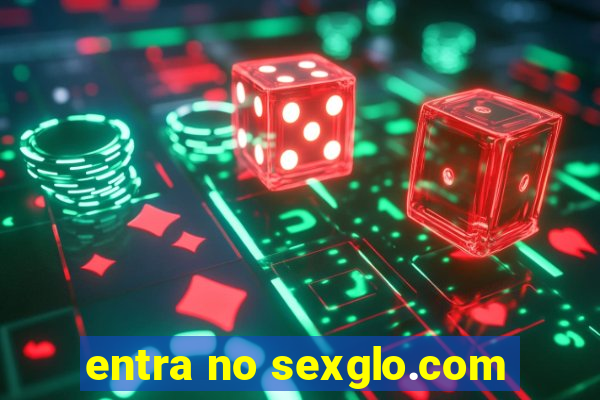 entra no sexglo.com