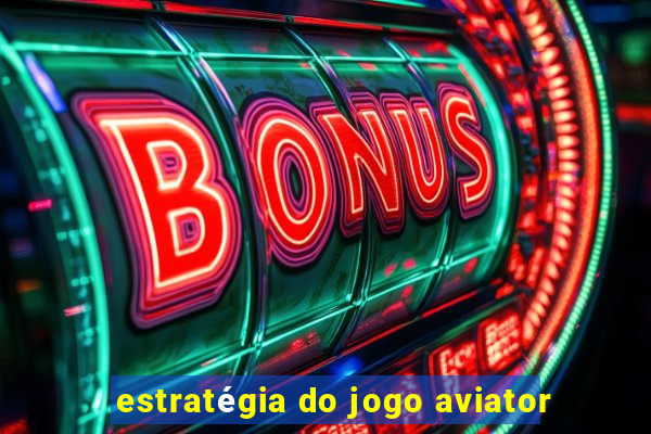 estratégia do jogo aviator