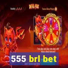 555 brl bet