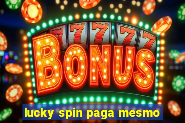 lucky spin paga mesmo