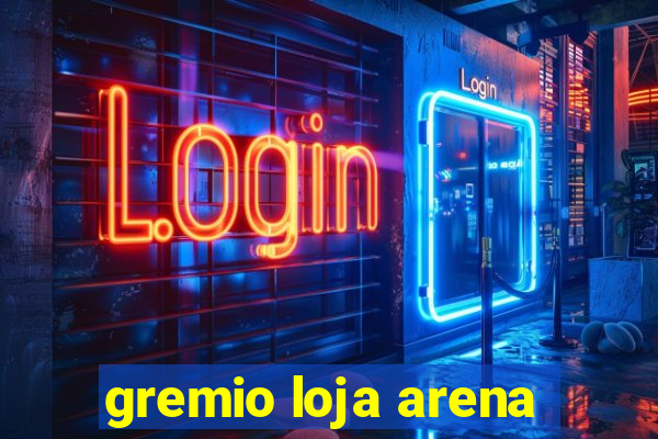 gremio loja arena