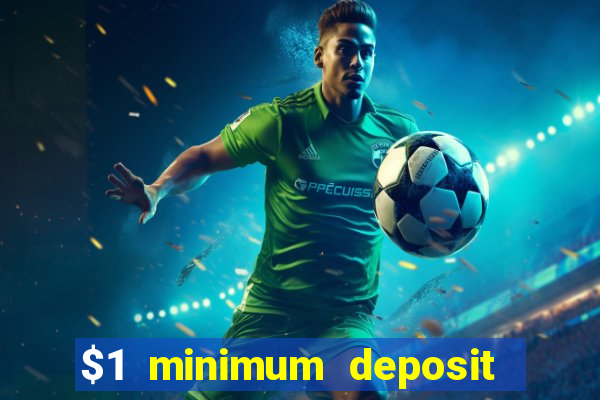 $1 minimum deposit casino 2019