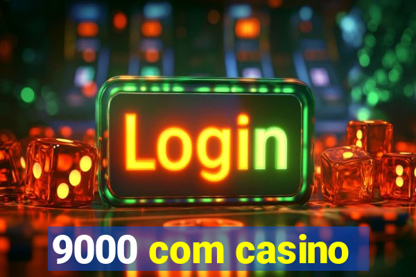 9000 com casino