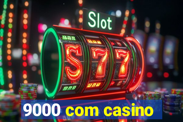 9000 com casino