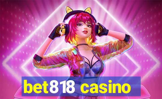 bet818 casino