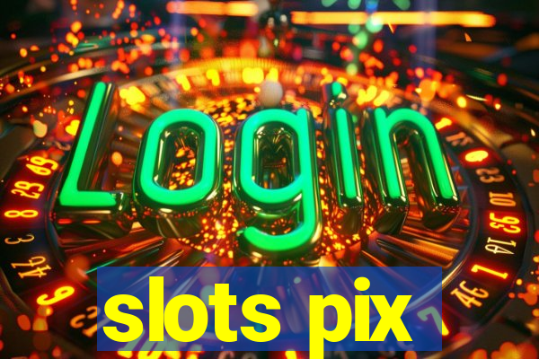 slots pix