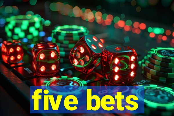 five bets