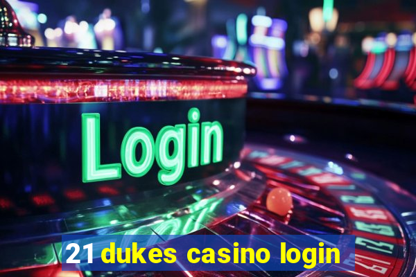 21 dukes casino login