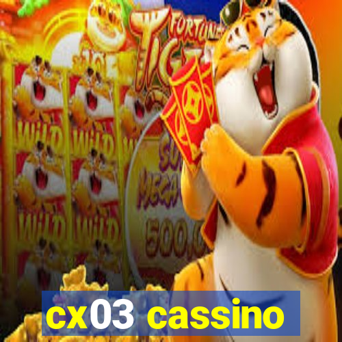 cx03 cassino