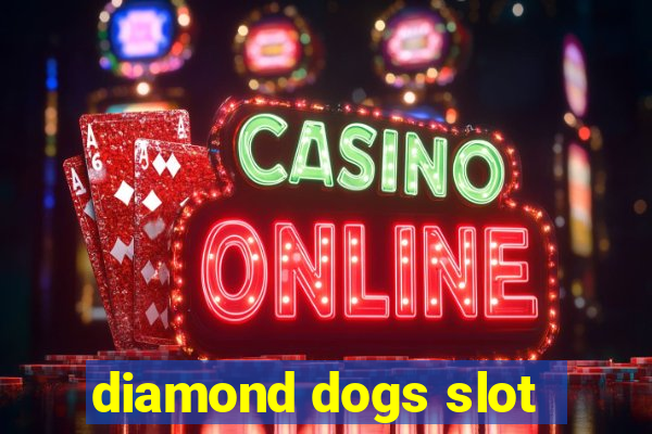 diamond dogs slot