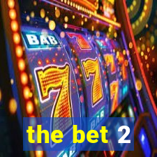 the bet 2