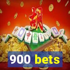 900 bets