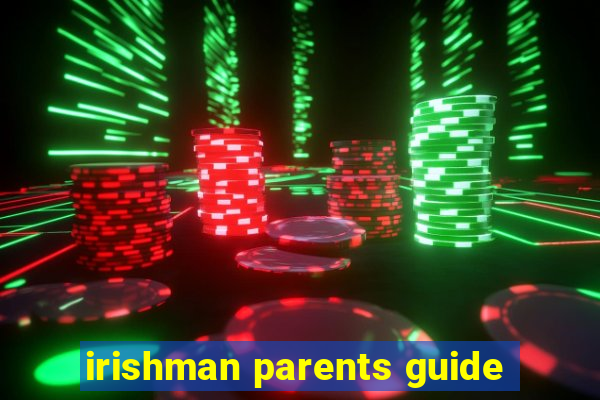 irishman parents guide