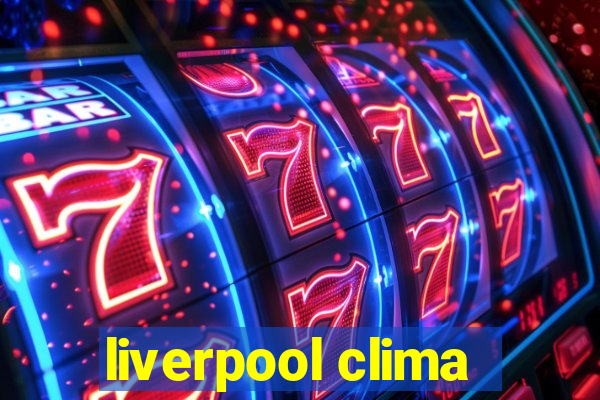 liverpool clima