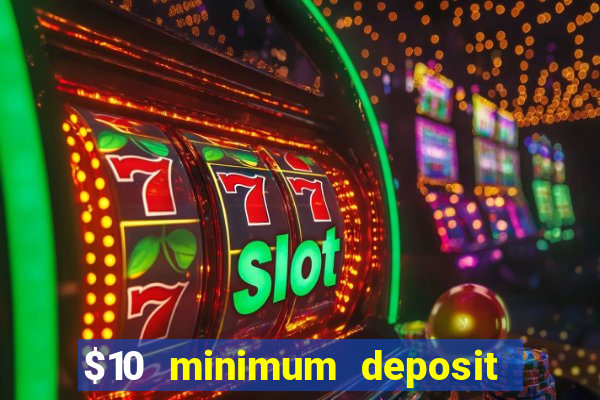 $10 minimum deposit usa casinos