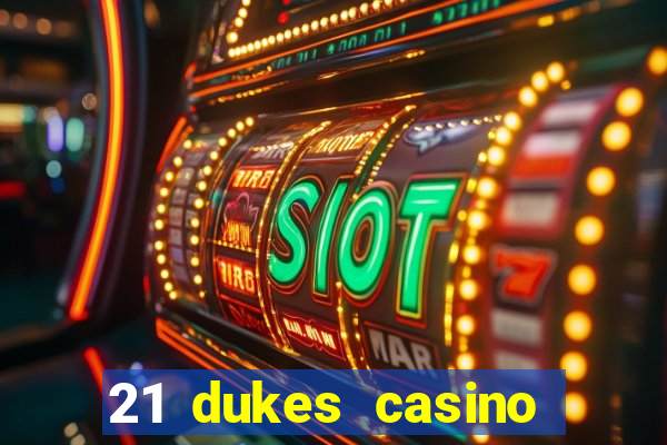 21 dukes casino bonus code