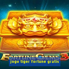 jogo tiger fortune gratis