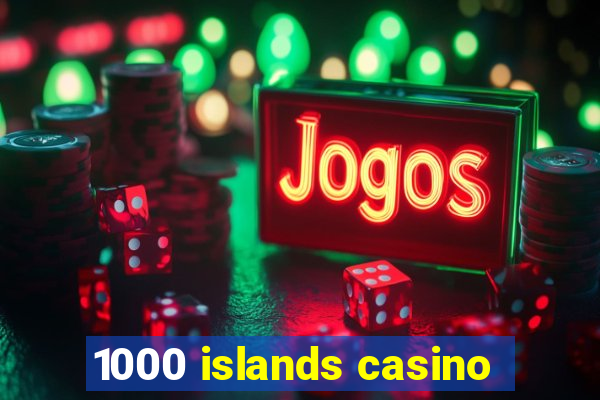 1000 islands casino