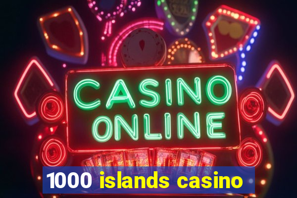 1000 islands casino