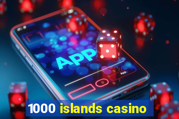 1000 islands casino