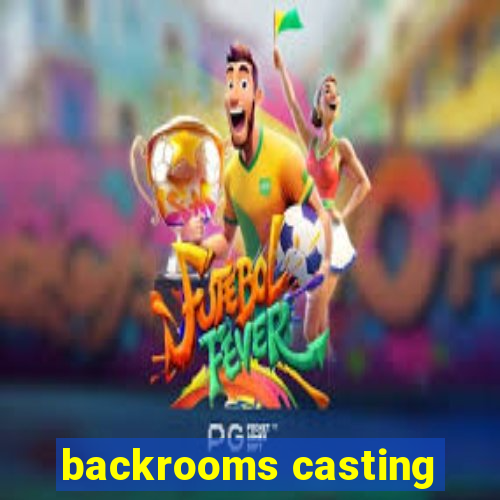 backrooms casting