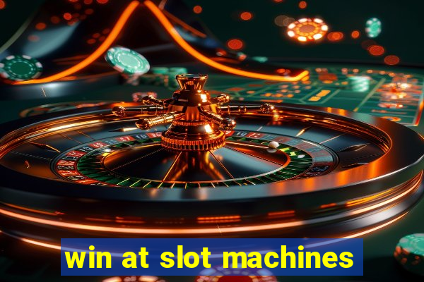 win at slot machines