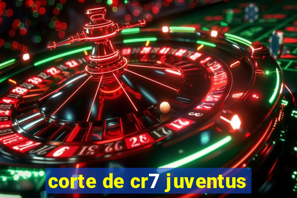 corte de cr7 juventus