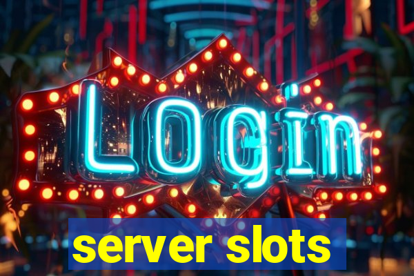 server slots