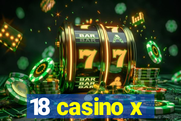 18 casino x