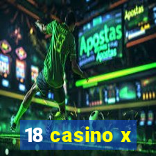 18 casino x