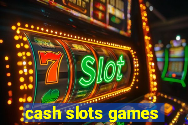 cash slots games