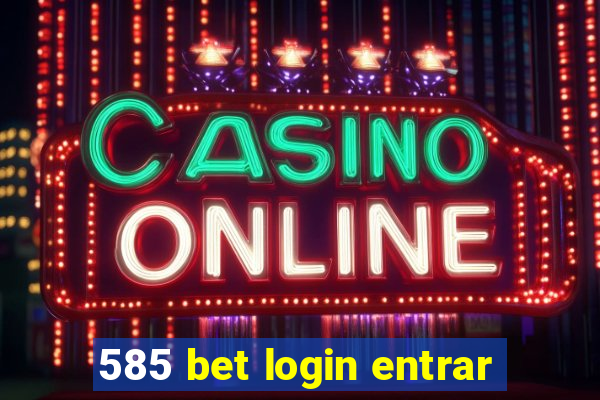 585 bet login entrar