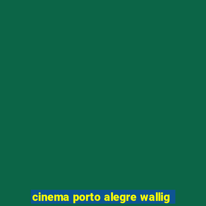 cinema porto alegre wallig