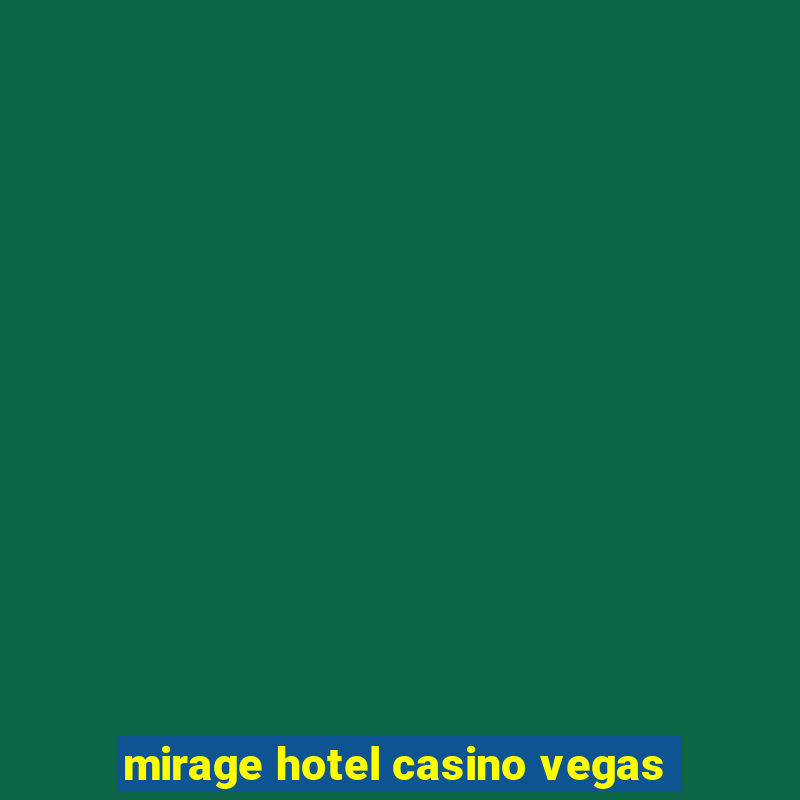 mirage hotel casino vegas